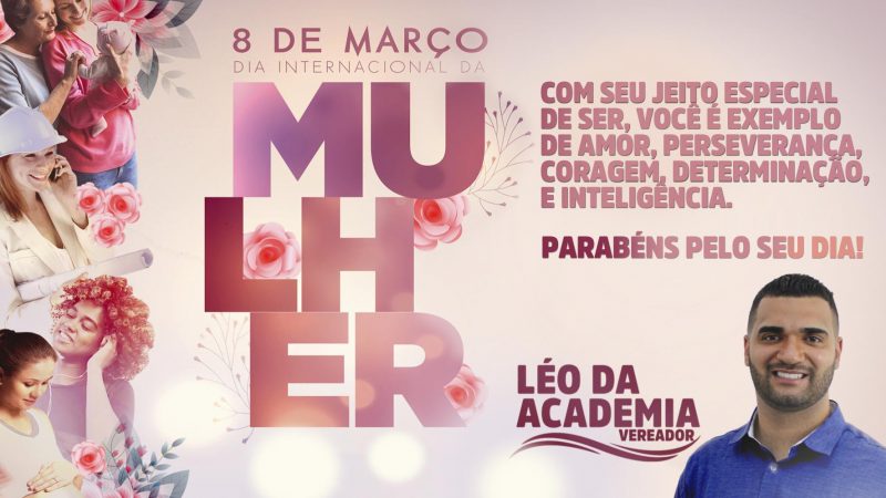 Vereador Léo da Academia homenageia as mulheres