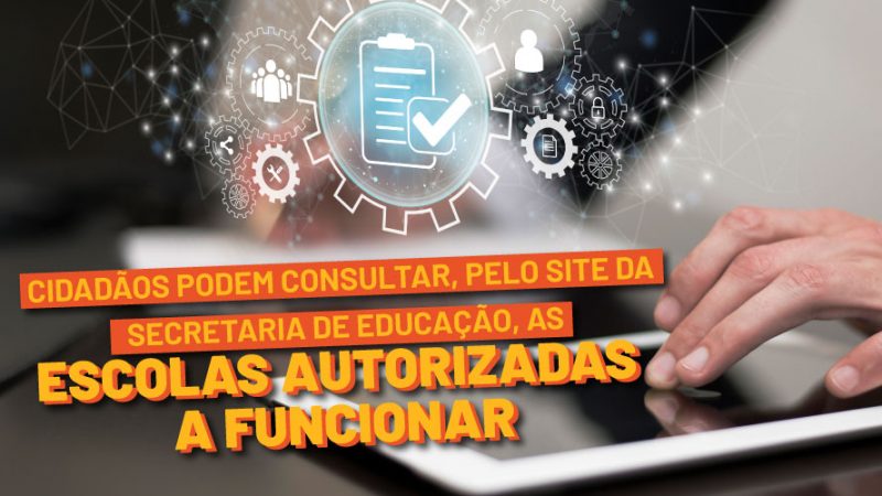 Cidadãos podem consultar, pelo site da Secretaria de Educação, as escolas que possuem autorização de funcionamento