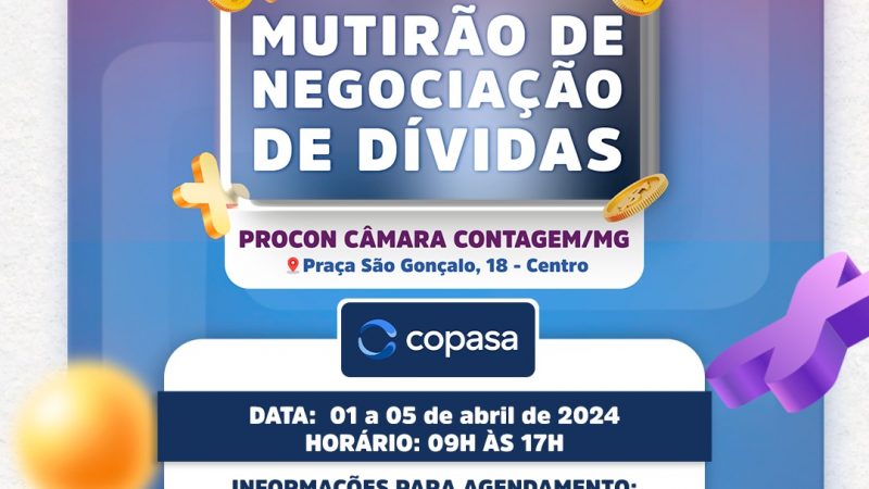 O Procon Câmara de Contagem promove de 1 a 5 de abril mais um mutirão de negociação de dívidas com a Copasa