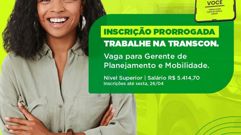 Transcon prorroga inscrição para o cargo de Gerente de Planejamento para Mobilidade