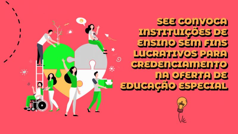 Secretaria de Educação convoca instituições de ensino sem fins lucrativos para credenciamento na oferta de Educação Especial