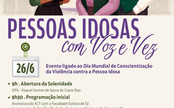 Defensoria Pública promove nesta quinta (26) o evento ‘Pessoas Idosas com Voz e Vez’ em alusão ao Dia Mundial da Conscientização da Violência contra a Pessoa Idosa