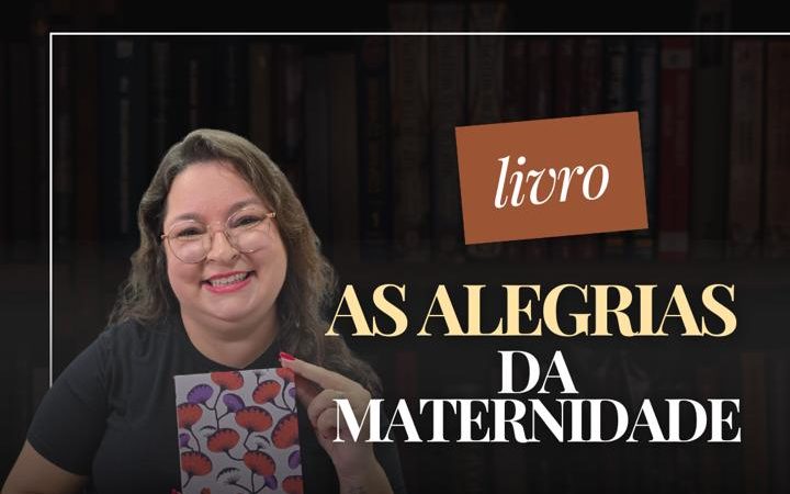 As alegrias da maternidade